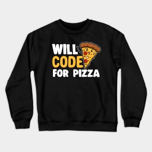 Funny Will Code For Pizza Programmer Coding Gift Crewneck Sweatshirt